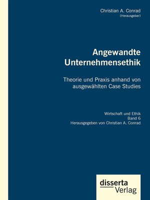 cover image of Angewandte Unternehmensethik. Theorie und Praxis anhand von ausgewählten Case Studies